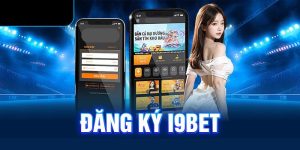 Tìm hiểu về thao tác tạo tài khoản I9BET