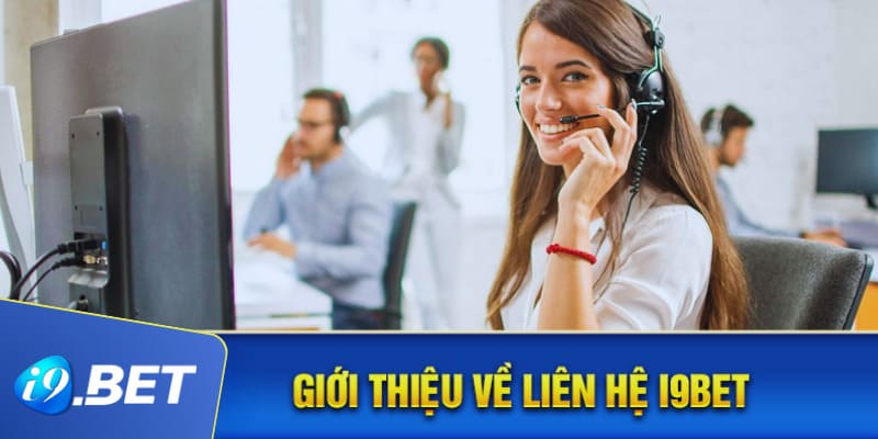 Tổng hợp các kênh liên hệ I9BET hiện nay