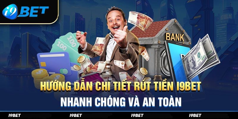 Quy trình rút tiền I9BET