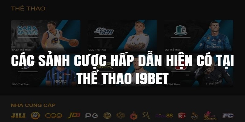 Những sảnh chơi ấn tượng có tại I9BET thể thao